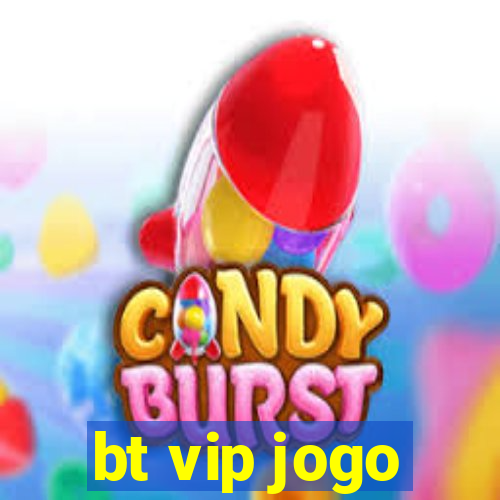 bt vip jogo